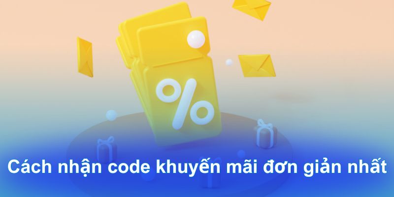 Cách nhận code khuyến mãi đơn giản nhất