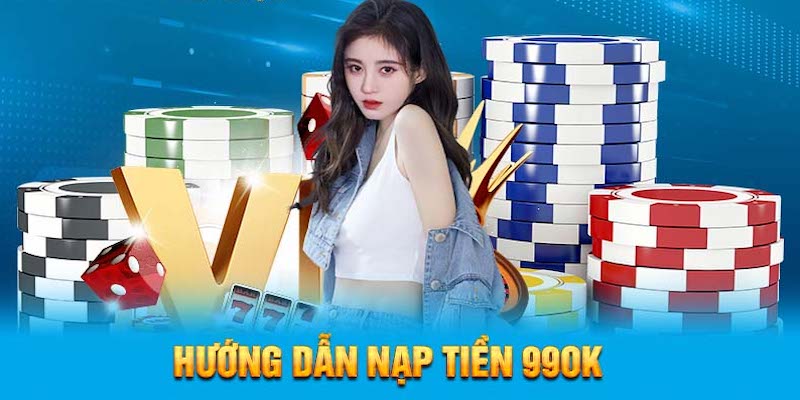 3 hình thức nạp tiền 99ok được dùng hiện nay